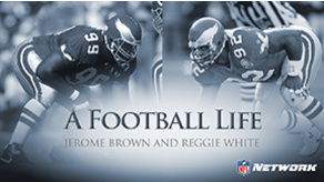 A Football Life Jerome Brown And Reggie White Nfl Game Pass
